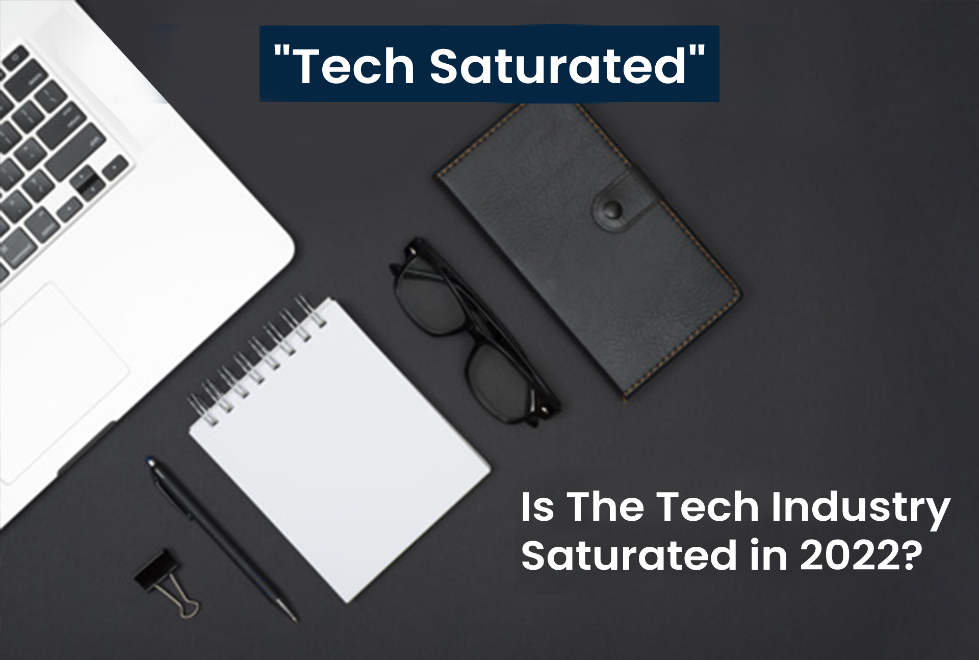 Tech Saturated Is The Tech Industry Saturated In 2022