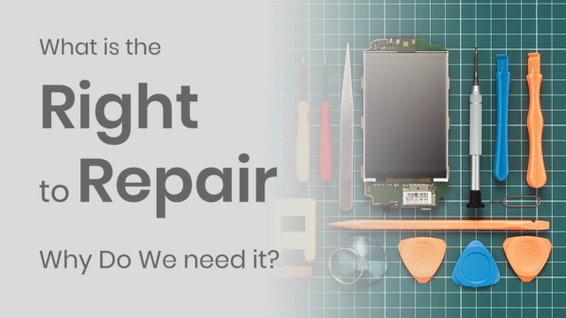 What Is The Right To Repair Movement And Why Do We Need It