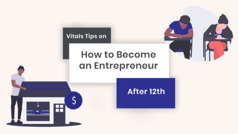 Vital Tips On How To Become An Entrepreneur After 12th