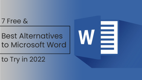 7 Free & Best Alternatives To Microsoft Word To Try In 2022