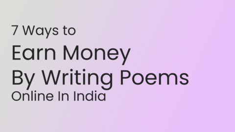 7 Ways To Earn Money By Writing Poems Online In India