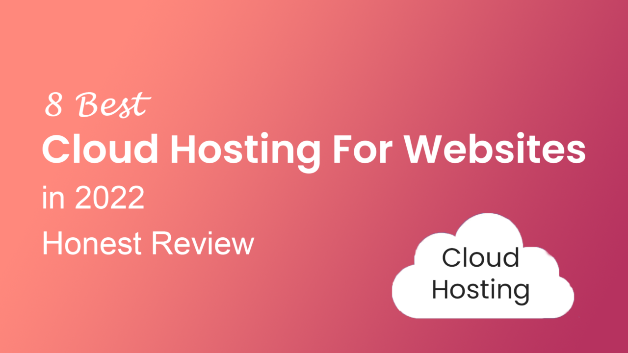 Best Cloud Hosting For Websites In 2022 (honest Review)