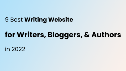9 Best Writing Website For Writers, Bloggers, & Authors In 2022