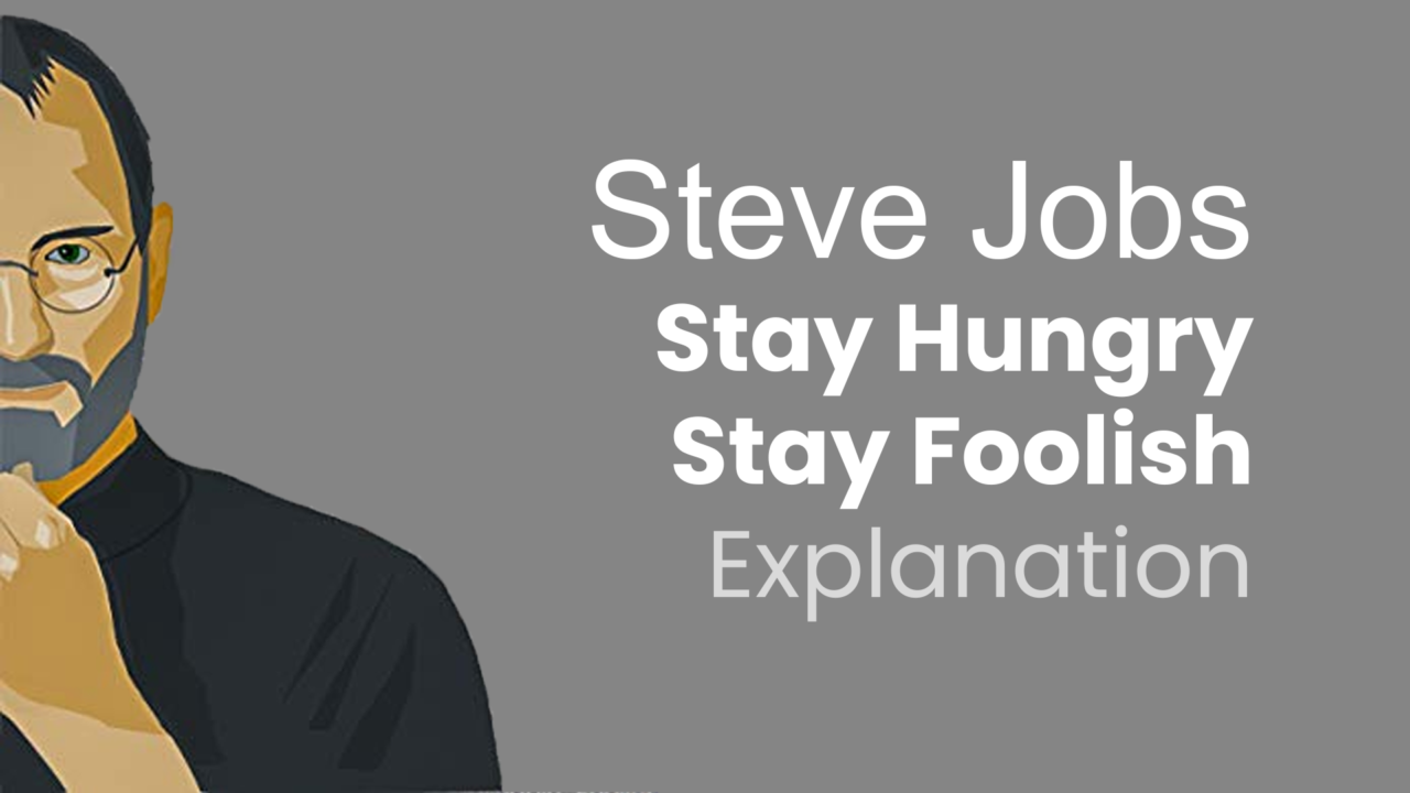 Steve Jobs Stay Hungry Stay Foolish Explanation