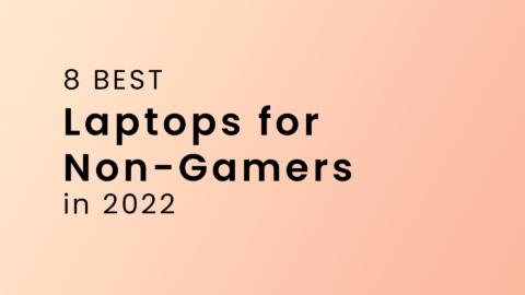 8 Best Laptops For Non Gamers In 2022
