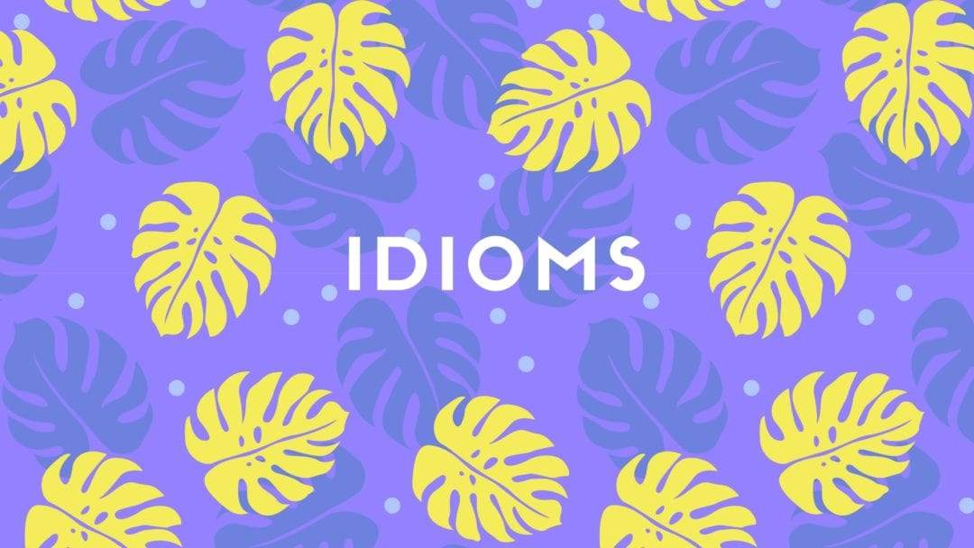 Idioms