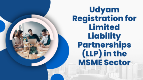 Udyam Registration For Limited Liability Partnerships (llp) In Msme Sector