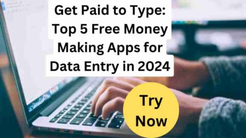 Get Paid To Type Top 5 Free Money Making Apps For Data Entry In 2024