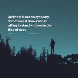 Darkness Is Not Always Scary. Sometimes It Shows Who Is Willing To Stand Wi 20240706 185631 0000