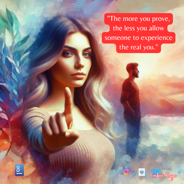 The More You Prove, The Less You Reveal Your True Self Quotes Ember Rage