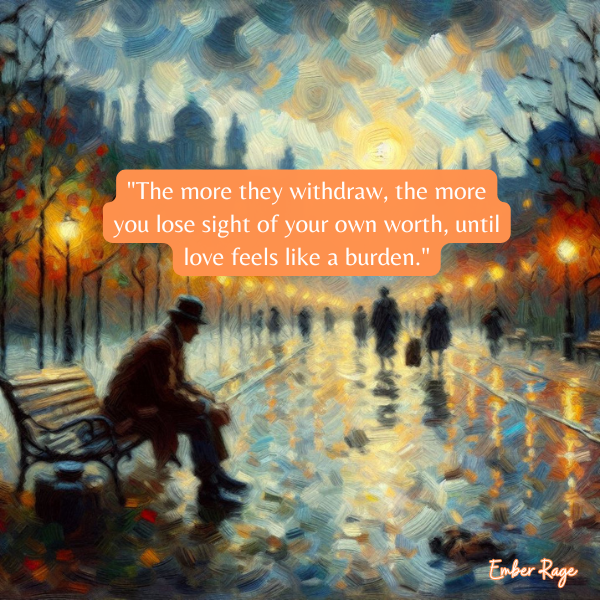Why You Start Questioning Your Worth When They Keep Withdrawing Quotes By Ember Rage